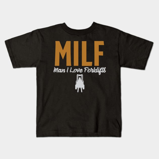 MILF Man I Love Forklifts Kids T-Shirt by pako-valor